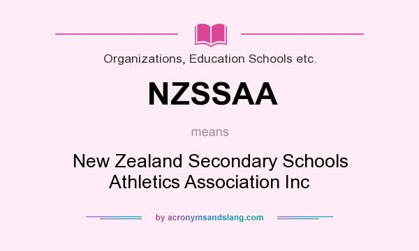 What does NZSSAA mean? It stands for New Zealand Secondary Schools Athletics Association Inc
