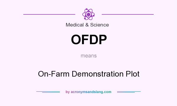 What does OFDP mean? It stands for On-Farm Demonstration Plot