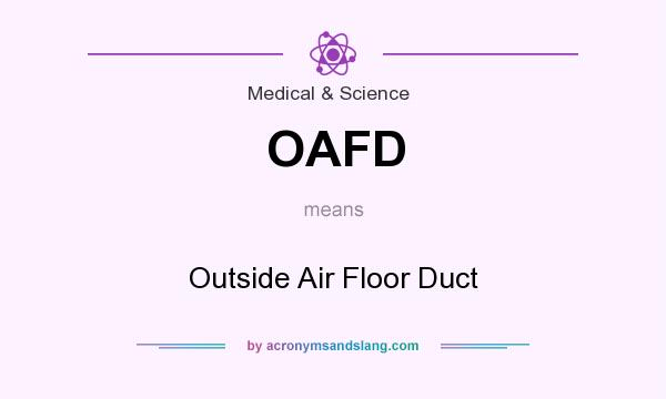 What does OAFD mean? It stands for Outside Air Floor Duct
