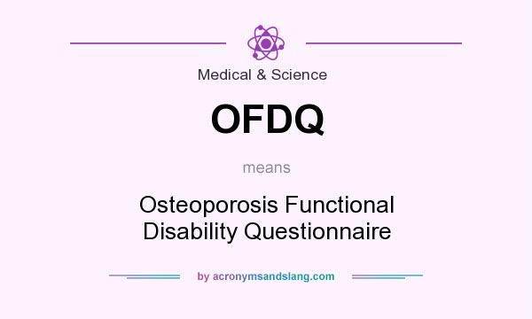 What does OFDQ mean? It stands for Osteoporosis Functional Disability Questionnaire