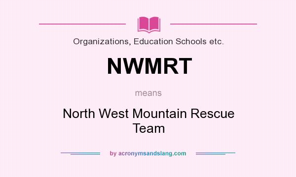 What does NWMRT mean? It stands for North West Mountain Rescue Team