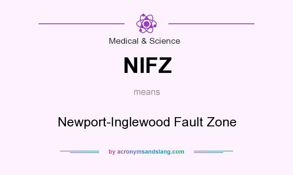 What does NIFZ mean? It stands for Newport-Inglewood Fault Zone