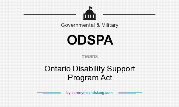 What does ODSPA mean? It stands for Ontario Disability Support Program Act