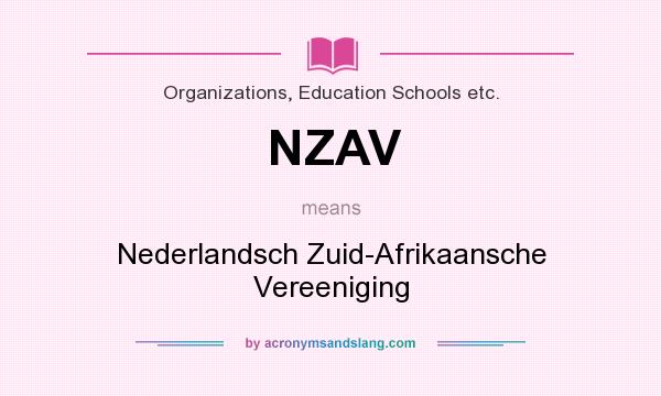 What does NZAV mean? It stands for Nederlandsch Zuid-Afrikaansche Vereeniging