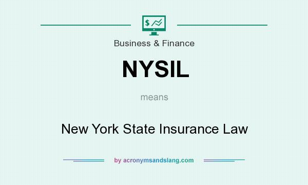 What does NYSIL mean? It stands for New York State Insurance Law