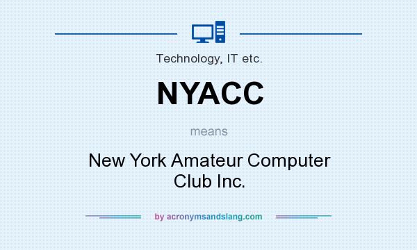 What does NYACC mean? It stands for New York Amateur Computer Club Inc.