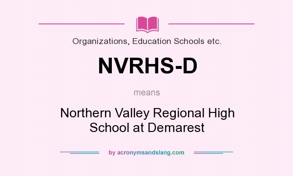 What does NVRHS-D mean? It stands for Northern Valley Regional High School at Demarest