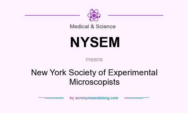 What does NYSEM mean? It stands for New York Society of Experimental Microscopists