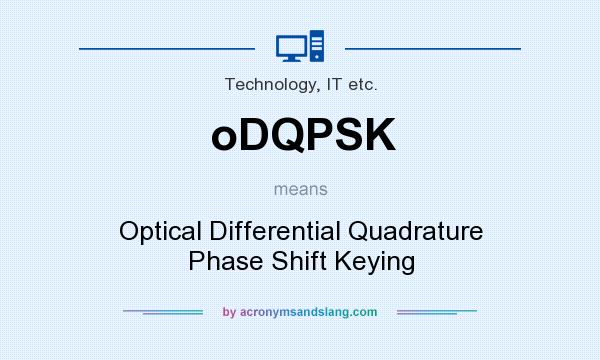 What does oDQPSK mean? It stands for Optical Differential Quadrature Phase Shift Keying