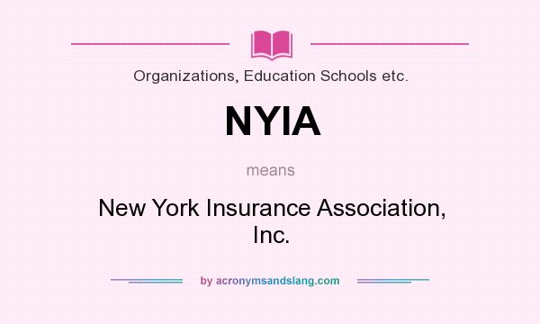 What does NYIA mean? It stands for New York Insurance Association, Inc.