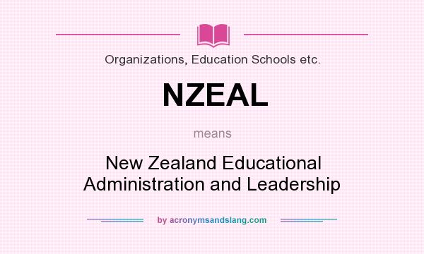 What does NZEAL mean? It stands for New Zealand Educational Administration and Leadership