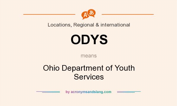 What does ODYS mean? It stands for Ohio Department of Youth Services