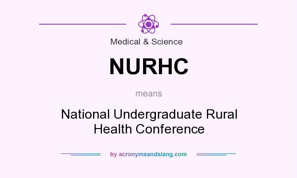 What does NURHC mean? It stands for National Undergraduate Rural Health Conference