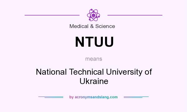 What does NTUU mean? It stands for National Technical University of Ukraine