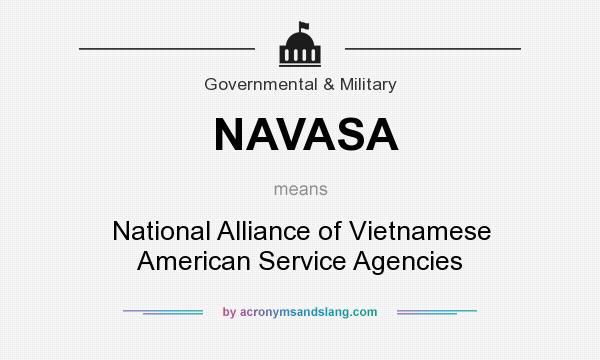 What does NAVASA mean? It stands for National Alliance of Vietnamese American Service Agencies