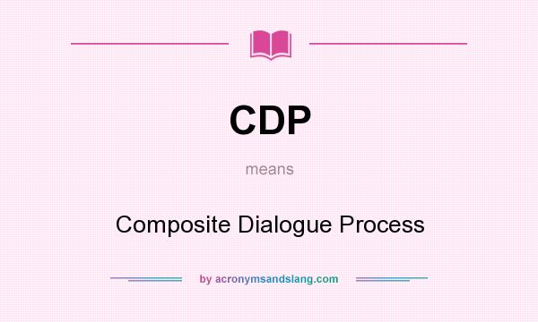 What does CDP mean? It stands for Composite Dialogue Process