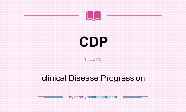 What does CDP mean? It stands for clinical Disease Progression