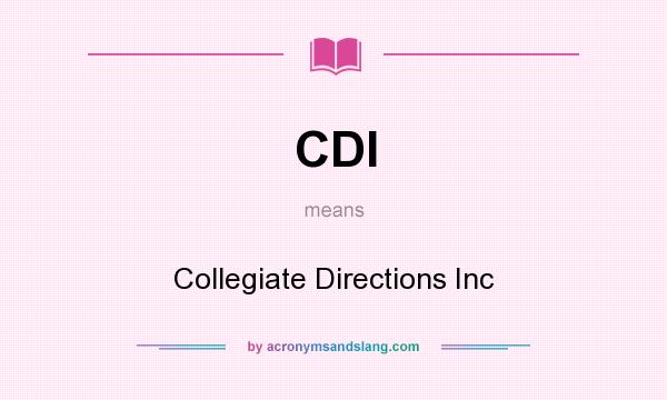What does CDI mean? It stands for Collegiate Directions Inc