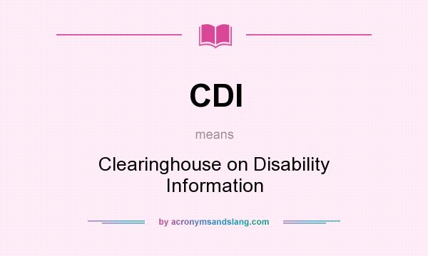 What does CDI mean? It stands for Clearinghouse on Disability Information