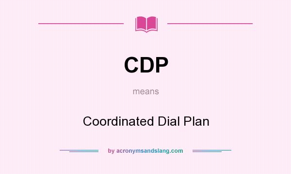What does CDP mean? It stands for Coordinated Dial Plan