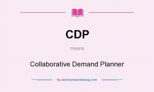 What does CDP mean? It stands for Collaborative Demand Planner