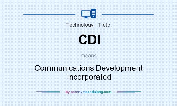 What does CDI mean? It stands for Communications Development Incorporated