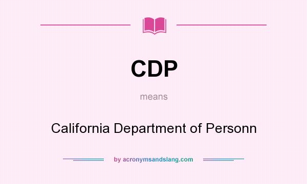 What does CDP mean? It stands for California Department of Personn