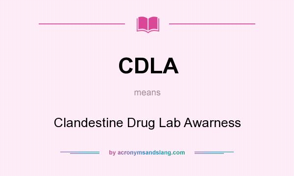 What does CDLA mean? It stands for Clandestine Drug Lab Awarness