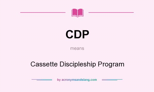 What does CDP mean? It stands for Cassette Discipleship Program
