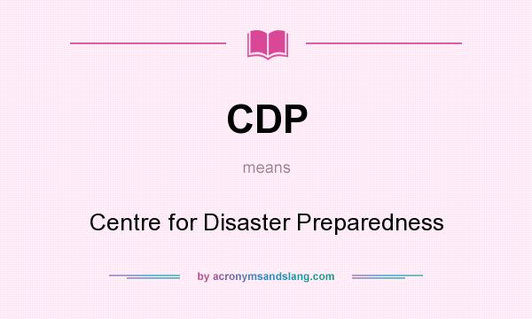 What does CDP mean? It stands for Centre for Disaster Preparedness