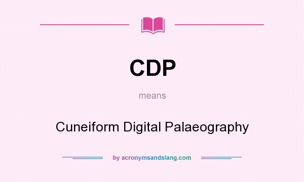 What does CDP mean? It stands for Cuneiform Digital Palaeography