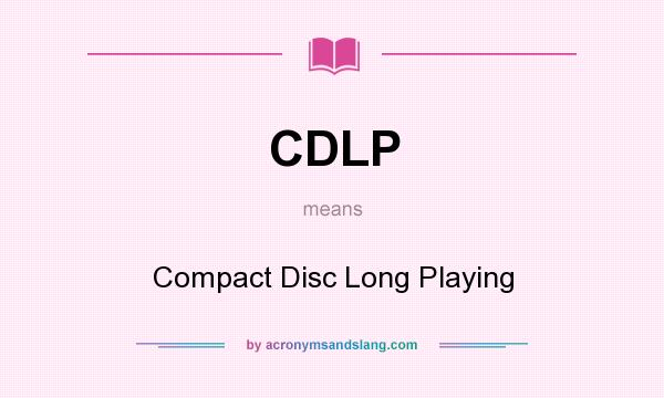 What does CDLP mean? It stands for Compact Disc Long Playing