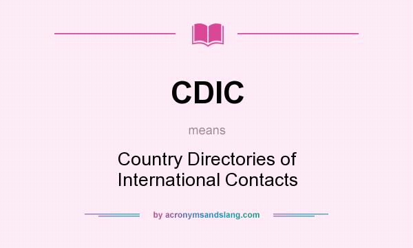 What does CDIC mean? It stands for Country Directories of International Contacts