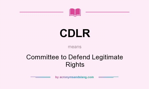 What does CDLR mean? It stands for Committee to Defend Legitimate Rights