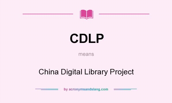 What does CDLP mean? It stands for China Digital Library Project