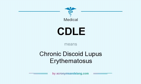 What does CDLE mean? It stands for Chronic Discoid Lupus Erythematosus