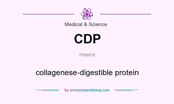 What does CDP mean? It stands for collagenese-digestible protein