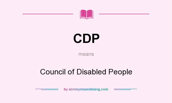 What does CDP mean? It stands for Council of Disabled People