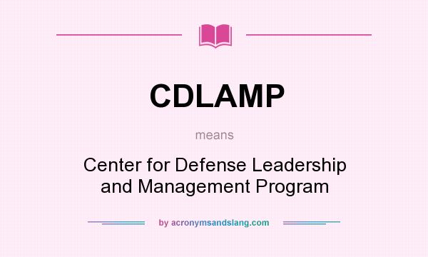 What does CDLAMP mean? It stands for Center for Defense Leadership and Management Program