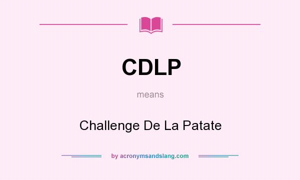 What does CDLP mean? It stands for Challenge De La Patate