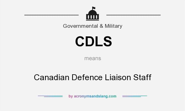 What does CDLS mean? It stands for Canadian Defence Liaison Staff