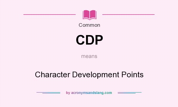 What does CDP mean? It stands for Character Development Points