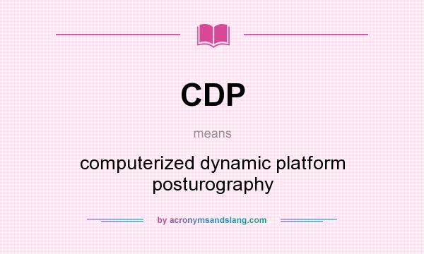 What does CDP mean? It stands for computerized dynamic platform posturography