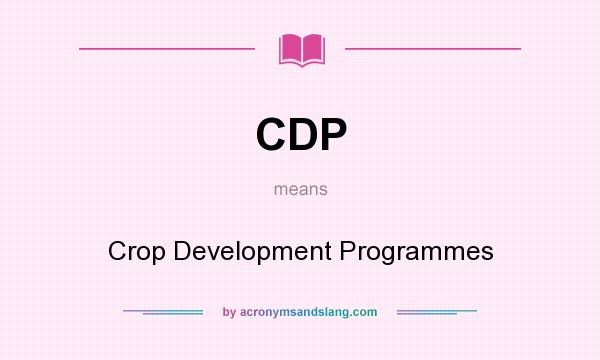 What does CDP mean? It stands for Crop Development Programmes