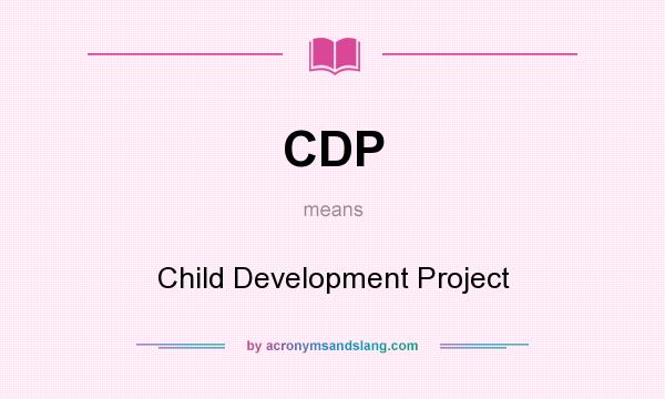 What does CDP mean? It stands for Child Development Project