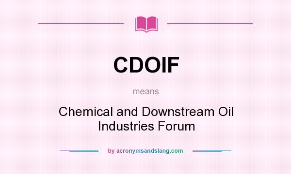 What does CDOIF mean? It stands for Chemical and Downstream Oil Industries Forum