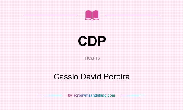 What does CDP mean? It stands for Cassio David Pereira