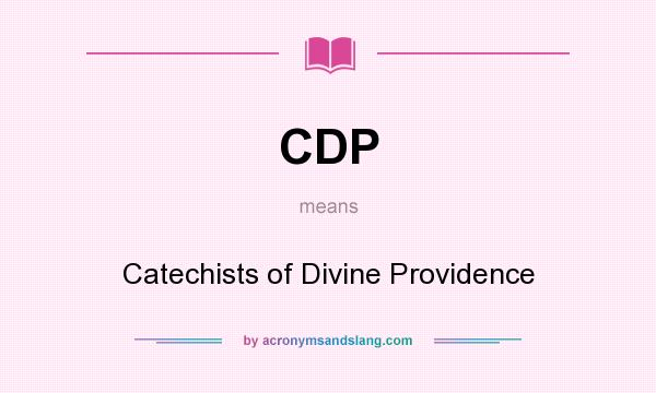 What does CDP mean? It stands for Catechists of Divine Providence