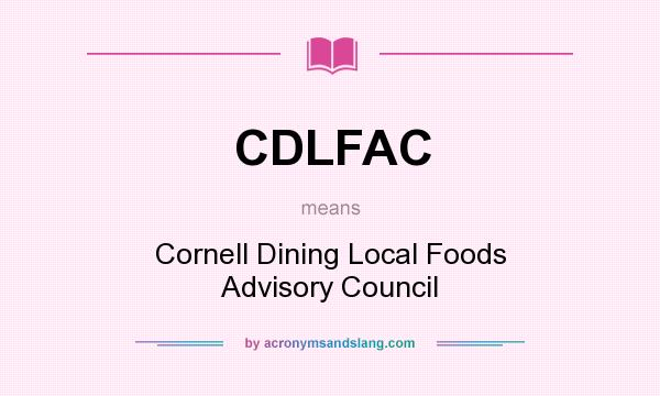 What does CDLFAC mean? It stands for Cornell Dining Local Foods Advisory Council