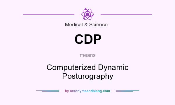 What does CDP mean? It stands for Computerized Dynamic Posturography